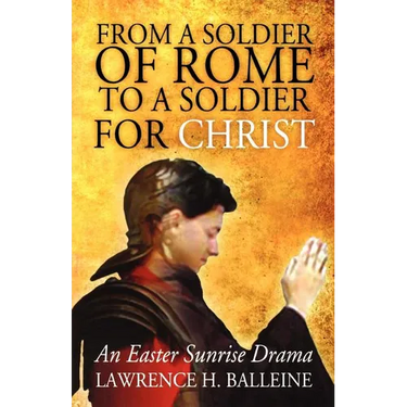 From a Soldier of Rome to a Soldier for Christ: An Easter Sunrise Drama