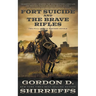 Fort Suicide and The Brave Rifles: Two Full Length Western Novels