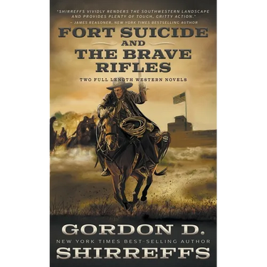 Fort Suicide and The Brave Rifles: Two Full Length Western Novels