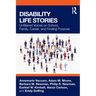 Disability Life Stories: Unfiltered Voices on School, Family, Career, and Finding Purpose