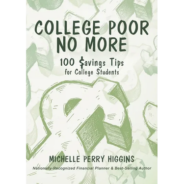 College Poor No More: 100 Savings Tips for College Students