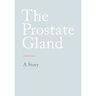 The Prostate Gland: A Story