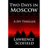 Two Days in Moscow: A Spy Thriller