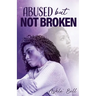 Abused but Not Broken