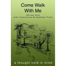 Come Walk With Me: a thought held in mind
