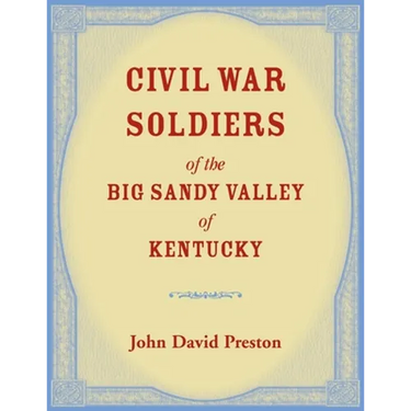 Civil War Soldiers of the Big Sandy Valley of Kentucky