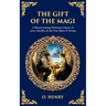 The Gift of the Magi: A Heartwarming Christmas Classic of Love, Sacrifice & the True Spirit of Giving