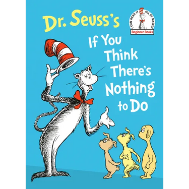 Dr. Seuss's If You Think There's Nothing to Do