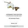 Sustainability and Evolution, or why life becomes increasingly complex: The Interaction Theory
