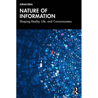 Nature of Information: Shaping Reality, Life, and Consciousness