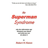 The Superman Syndrome: Why the Information Age Threatens Your Future and What You Can Do about It