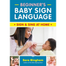 Beginner's Baby Sign Language: Sign and Sing at Home
