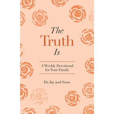 The Truth Is: A Weekly Devotional for Your Family