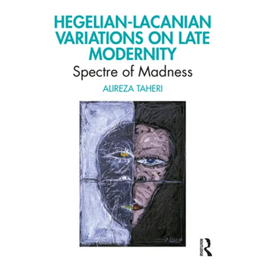 Hegelian-Lacanian Variations on Late Modernity: Spectre of Madness