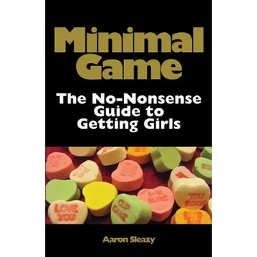 Minimal Game: The No-Nonsense Guide to Getting Girls