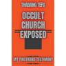 Occult Church Exposed: My Firsthand Testimony