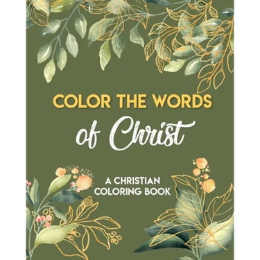 Color The Words Of Christ (A Christian Coloring Book): Girls Christian Coloring Book