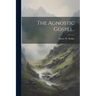 The Agnostic Gospel..