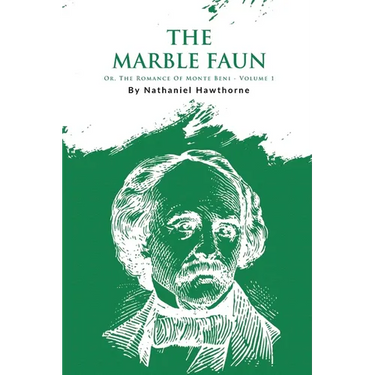 The Marble Faun; Or, The Romance Of Monte Beni - Volume 1