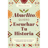 Abuelito, Quiero Escuchar Tu Historia: Un Diario Guiado Para Que Abuelito Comparta Su Vida Y Su Amor