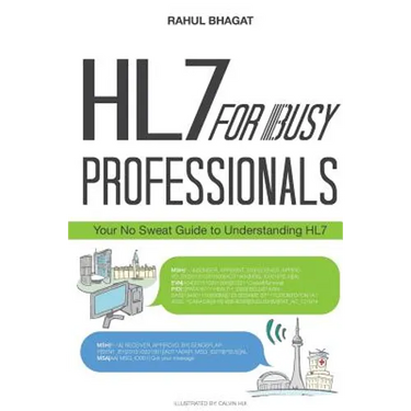 HL7 For Busy Professionals: Your No Sweat Guide to Understanding HL7