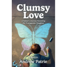 Clumsy Love: A Father's Journey Parenting His Transgender Daughter