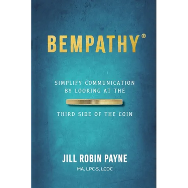 Bempathy(R): Simplify Communication by Looking at the Third Side of the Coin