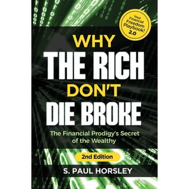 Why the Rich Don't Die Broke: The Financial Prodigy's Secret of the Wealthy