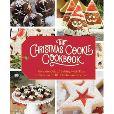 The Christmas Cookie Cookbook: Over 100 Recipes to Celebrate the Season