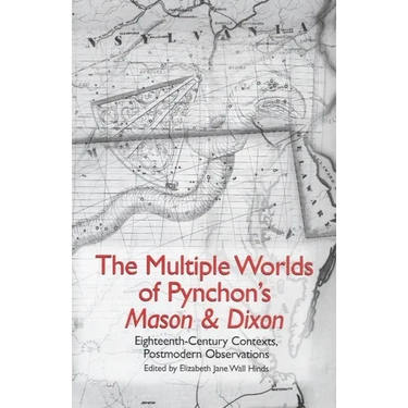 The Multiple Worlds of Pynchon's Mason & Dixon: Eighteenth-Century Contexts, Postmodern Observations