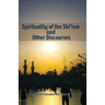 Spirituality of the Shi'ism and Other Discourses