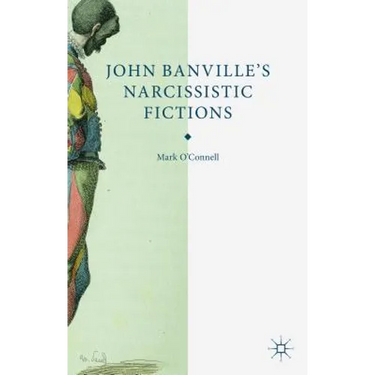 John Banville's Narcissistic Fictions
