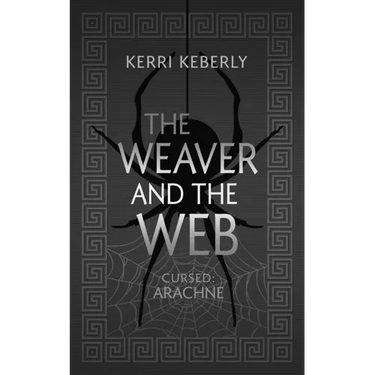 The Weaver and the Web: An Arachne Retelling