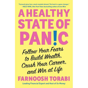 A Healthy State of Panic: Follow Your Fears to Build Wealth, Crush Your Career, and Win at Life