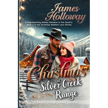 Christmas at Silver Creek Ranch: A Heartwarming Holiday Romance in the Country - Book 1 in the Christmas Western Love Stories