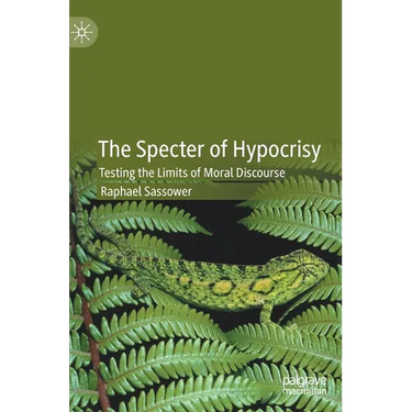The Specter of Hypocrisy: Testing the Limits of Moral Discourse