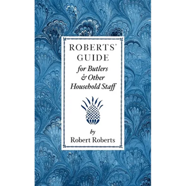 Roberts' Guide for Butlers & Household St