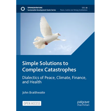 Simple Solutions to Complex Catastrophes: Dialectics of Peace, Climate, Finance, and Health