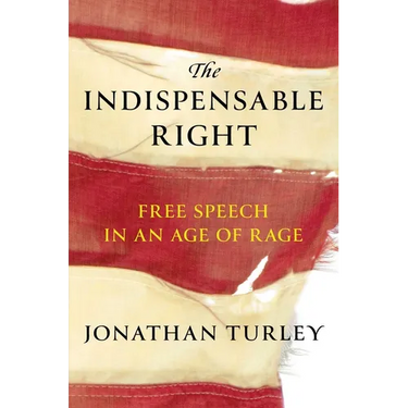 The Indispensable Right: Free Speech in an Age of Rage