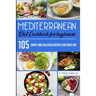 Mediterranean Diet Cookbook for Beginners: 105 Simple and delicious recipes for every day