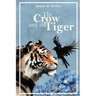 The Crow and the Tiger: A story of friendship and the memories that guide us home An illustrated book for children and adults.