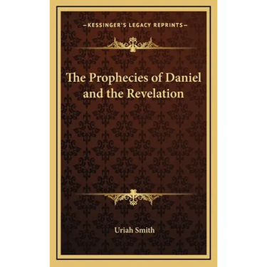 The Prophecies of Daniel and the Revelation