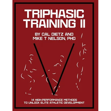 Triphasic Training II: 14 High-Performance Methods to Unlock Elite Athletic Development