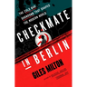 Checkmate in Berlin: The Cold War Showdown That Shaped the Modern World
