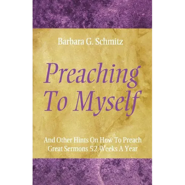 Preaching to Myself: And Other Hints on How to Preach Great Sermons 52 Weeks a Year