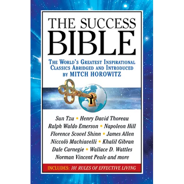 The Success Bible: The World's Greatest Inspirational Classics Abridged and Introduced by Mitch Horowitz