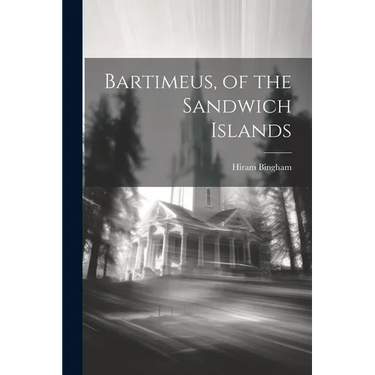 Bartimeus, of the Sandwich Islands