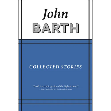 Collected Stories: John Barth