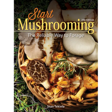 Start Mushrooming: The Reliable Way to Forage