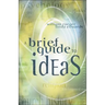 A Brief Guide to Ideas